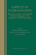 Aspects of Globalisation: Macroeconomic and Capital Market Linkages in the Integrated World Economy