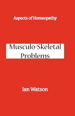 Aspects of Homeopathy: Musculo-Skeletal Problems - Watson, Ian