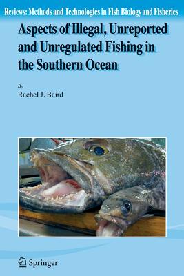 Aspects of Illegal, Unreported and Unregulated Fishing in the Southern Ocean - Baird, Rachel