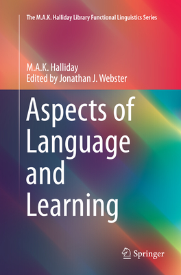 Aspects of Language and Learning - Halliday, M a K, and Webster, Jonathan J (Editor)