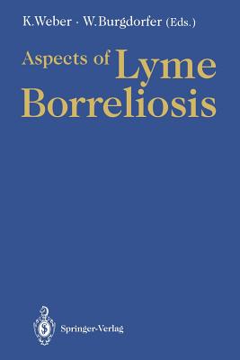 Aspects of Lyme Borreliosis - Schierz, G, and Weber, Klaus (Editor), and Burgdorfer, Willy (Editor)