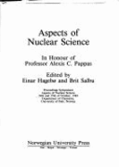 Aspects of Nuclear Science: In Honour of Alexis C. Pappas - Hageb, Einar Og (Editor), and Salbu, Brit (Editor)