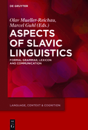 Aspects of Slavic Linguistics: Formal Grammar, Lexicon and Communication