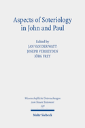 Aspects of Soteriology in John and Paul