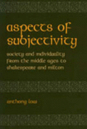 Aspects of Subjectivity: Society and Individuality from the Middle Ages to Shakespeare and Milton