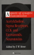 Aspects of Synaptic Transmission: Acetylcholine, SIGMA Receptors, Cck & Elcosanoids, Neurotoxins