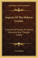 Aspects of the Hebrew Genius: A Volume of Essays on Jewish Literature and Thought (1910)