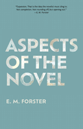 Aspects of the Novel (Warbler Classics Annotated Edition)