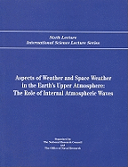 Aspects of Weather and Space Weather in the Earth's Upper Atmosphere: The Role of Internal Atmospheric Waves