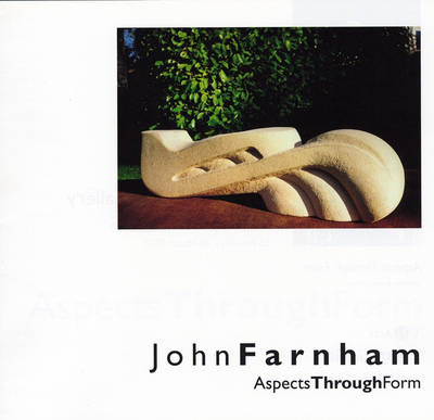 Aspects Through Form: A Survey of Recent Work by John Farnham - Mitchinson, David