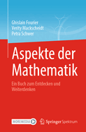 Aspekte der Mathematik: Ein Buch zum Entdecken und Weiterdenken