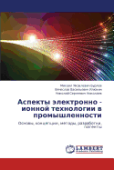 Aspekty Elektronno - Ionnoy Tekhnologii V Promyshlennosti