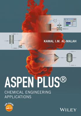 Aspen Plus: Chemical Engineering Applications - Al-Malah, Kamal I M
