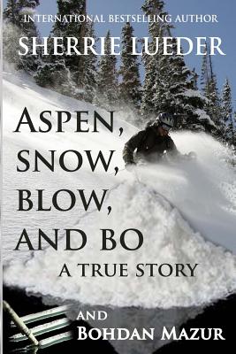 Aspen, Snow, Blow, and Bo - Lueder, Sherrie