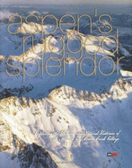 Aspen's Rugged Splendor: [exploring the Human and Natural Histories of the Maroon and Castle Creek Valleys] - Andersen, Paul