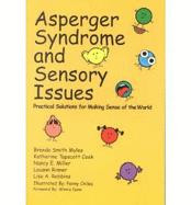 Asperger Syndrome and Sensory Issues: Practical Solutions for Making Sense of the World