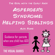 Asperger's Syndrome: Helping Siblings: By the Girl with the Curly Hair