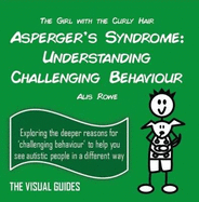 Asperger's Syndrome: Understanding Challenging Behaviour: by the girl with the curly hair