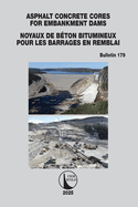Asphalt Concrete Cores for Embankment Dams / Noyaux de Bton Bitumineux Pour Les Barrages En Remblai
