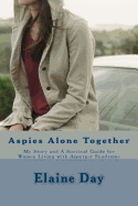 Aspies Alone Together: My Story and a Survival Guide for Women Living with Asperger Syndrome