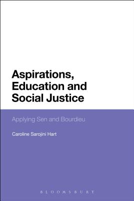 Aspirations, Education and Social Justice: Applying Sen and Bourdieu - Hart, Caroline Sarojini, Dr.