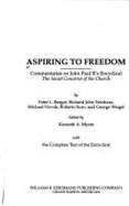 Aspiring to Freedom: Commentaries on John Paul II's Encyclical the Social Concerns of the Church - Myers, Kenneth A (Editor)