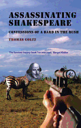 Assassinating Shakespeare: The True Confessions of a Bard in the Bush