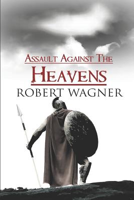 Assault Against the Heavens - Wagner, Robert