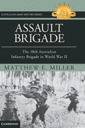 Assault Brigade: The 18th Australian Infantry Brigade in World War II