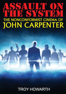 Assault on the System: The Nonconformist Cinema of John Carpenter: Standard Edition