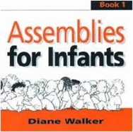 Assemblies for Infants: Bk. 1 - Walker, Diane