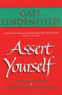 Assert Yourself: A Self-help Assertiveness Programme for Men and Women