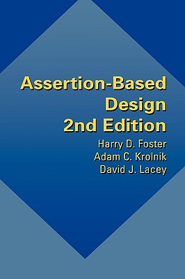 Assertion-Based Design - Foster, Harry D, and Krolnik, Adam C, and Lacey, David J