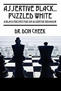 Assertive Black...Puzzled White: A Black Perspective on Assertive Behavior