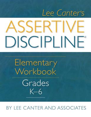 Assertive Discipline Elementary Workbook: Grades K-6 - Canter, Lee
