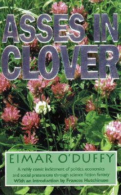Asses in Clover - O'Duffy, Eimar, and Hutchinson, Frances (Foreword by)