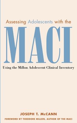 Assessing Adolescents with the Maci: Using the Millon Adolescent Clinical Invetory - McCann, Joseph T