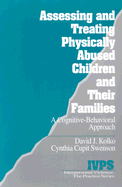 Assessing and Treating Physically Abused Children and Their Families: A Cognitive-Behavioral Approach