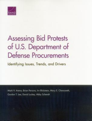 Assessing Bid Protests of U.S. Department of Defense Procurements: Identifying Issues, Trends, and Drivers - Arena, Mark V, and Persons, Brian, and Blickstein, Irv