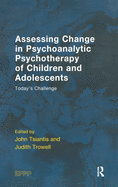 Assessing Change in Psychoanalytic Psychotherapy of Children and Adolescents: Today's Challenge
