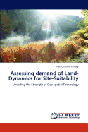 Assessing Demand of Land-Dynamics for Site-Suitability