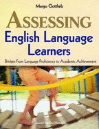 Assessing English Language Learners: Bridges from Language Proficiency to Academic Achievement - Gottlieb, Margo, Dr., Ed.D.