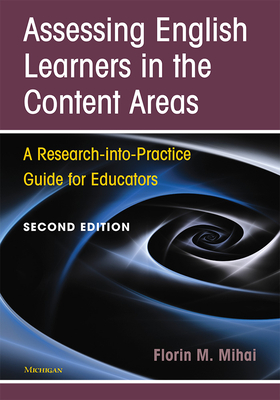 Assessing English Learners in the Content Areas, Second Edition: A Research-Into-Practice Guide for Educators - Mihai, Florin