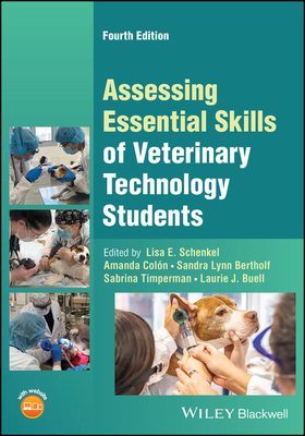 Assessing Essential Skills of Veterinary Technology Students - Schenkel, Lisa E (Editor), and Coln, Amanda (Editor), and Bertholf, Sandra Lynn (Editor)