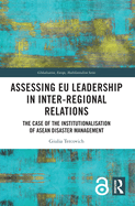 Assessing EU Leadership in Inter-regional Relations: The Case of the Institutionalisation of ASEAN Disaster Management