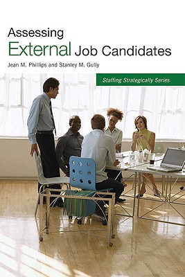 Assessing External Job Candidates - Phillips, Jean M, and Gully, Stanley M