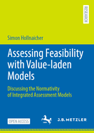 Assessing Feasibility with Value-laden Models: Discussing the Normativity of Integrated Assessment Models