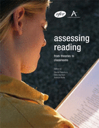 Assessing Reading: from Theories to Classrooms: An International Multi-disciplinary Investigation of the Theory of Reading Assessment and Its Practical Implications at the Beginning of the 21st Century