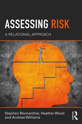 Assessing Risk: A Relational Approach - Blumenthal, Stephen, and Wood, Heather, and Williams, Andrew