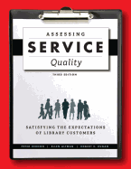 Assessing Service Quality: Satisfying the Expectations of Library Customers, 2nd Ed.